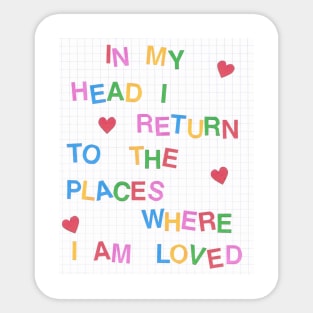 I return to the places where I am loved Sticker